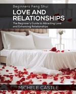 Beginners Feng Shui Love and Relationships: The Beginner's Guide to Attracting Love and Enhancing Relationships