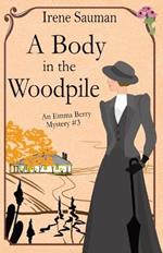 A Body in the Woodpile: An historical cozy mystery