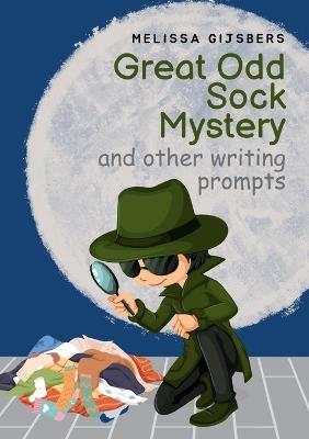 Great Odd Sock Mystery & other writing prompts - Melissa Gijsbers - cover