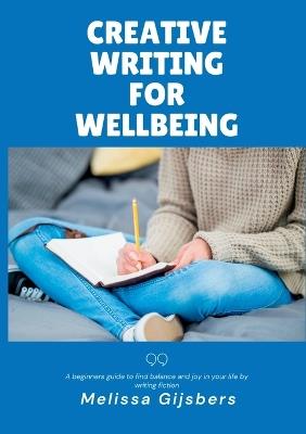 Creative Writing for Wellbeing - Melissa Gijsbers - cover