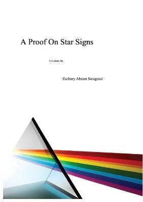 A Proof On Star Signs: A Lecture By - Zachary A Saragossi - cover