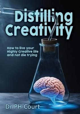 Distilling Creativity - P H Court - cover