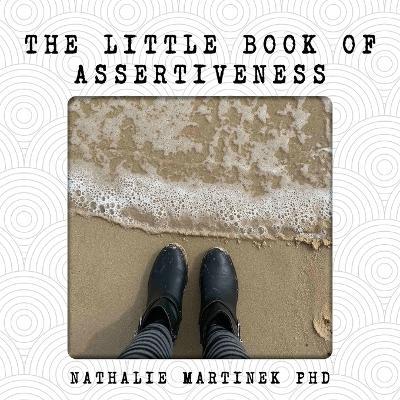The Little Book of Assertiveness: Speak up with confidence - Nathalie Martinek - cover