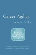 Career Agility: Identifying and maintaining your career sweet spot as the world of work evolves