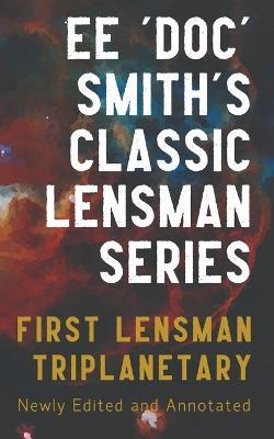 First Lensman: Annotated Edition, Includes Triplanetary (Revised) - Edward Elmer 'Doc' Smith - cover