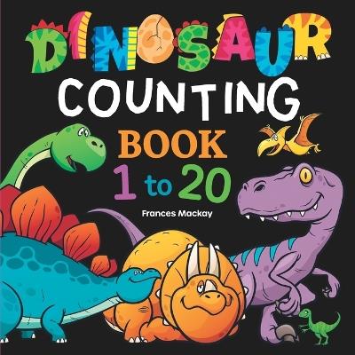 Dinosaur Counting Book 1 to 20 - Frances MacKay - cover