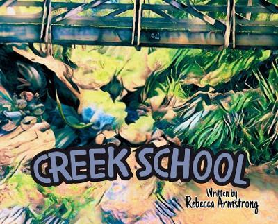 Creek School - Rebecca Armstrong - cover