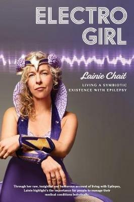 Electro Girl: Living a Symbiotic Existence with Epilepsy - Lainie Chait - cover