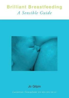 Brilliant Breastfeeding: A Sensible Guide - Jo Gilpin - cover