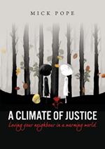 A Climate of Justice: Loving your neighbour in a warming world