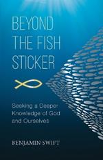 Beyond the Fish Sticker: Seeking a Deeper Knowledge of God and Ourselves