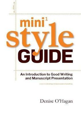 Mini Style Guide: An Introduction to Good Writing and Manuscript Presentation - Denise O'Hagan - cover