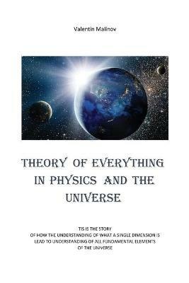 Theory of Everything in Physics and the Universe - Valentin Malinov - cover