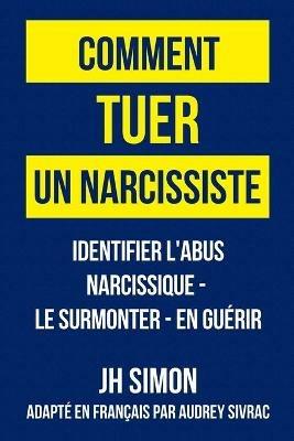 Comment tuer un narcissiste - J H Simon - cover