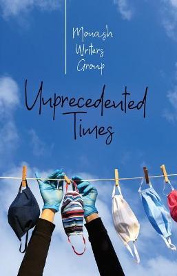 Unprecedented Times - Monash Writers Group - cover