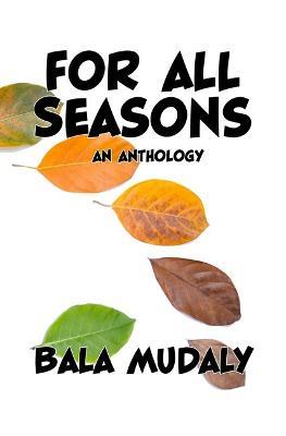 For All Seasons: An Anthology - Bala Mudaly - cover