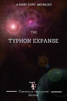 Typhon Expanse: A short Story Anthology - Terry Mullins,Michael Huddlestone,Chris Picone - cover