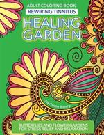 Tinnitus Art Therapy. Healing Garden Adult Coloring Book: Butterflies and Flower Gardens for Stress Relief and Relaxation