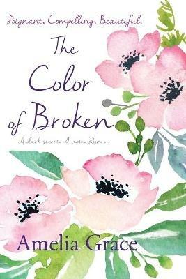 The Color of Broken - Amelia Grace - cover