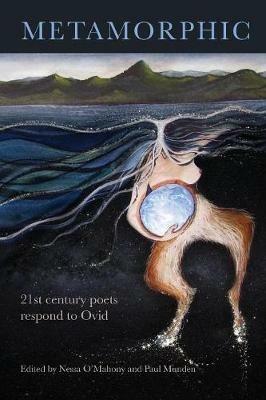 Metamorphic: 21st century poets respond to Ovid - cover