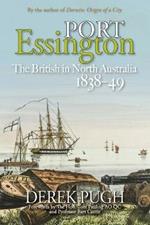 Port Essington: The British in North Australia 1838-49