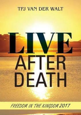 Live After Death: Freedom in the Kingdom - Cobus Van Der Walt - cover