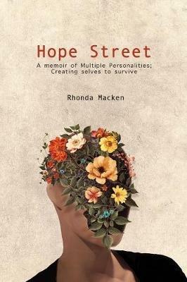 Hope Street: A memoir of Multiple Personalities; creating selves to survive - Rhonda Macken - cover