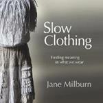 Slow Clothing: Finding meaning in what we wear