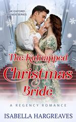 The Kidnapped Christmas Bride: a Regency Romance