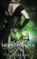 The Last Necromancer - C J Archer - cover