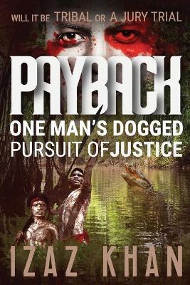 Payback: One Man's Persuit of Justice - Izaz Khan - cover