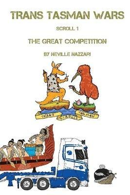 Trans Tasman Wars: Scroll 1: The Great Competition - Neville Nazzari - cover