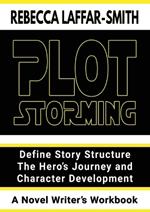 Plot Storming Workbook: Define Story Structure, The Hero's Journey, And Character Development