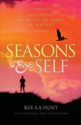 Seasons and Self: Discourses on Being 'At Home' in Nature - Rex A E Hunt - cover