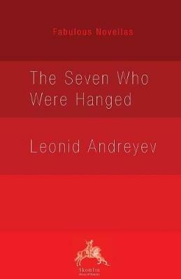 The Seven Who Were Hanged - Leonid Andreyev - cover
