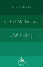 An Evil Motherhood: An Impressionist Novel