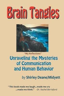 Brain Tangles: Unraveling the Mysteries of Communication and Human Behavior - Shirley Deane Midyett - cover