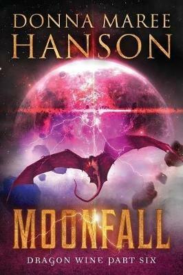 Moonfall: Dragon Wine Part Six - Donna Maree Hanson - cover