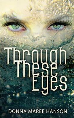 Through These Eyes: Tales of Magic Realism and Fantasy - Donna Maree Hanson - cover
