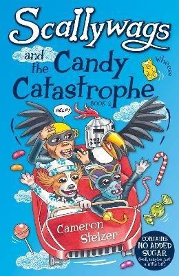 Scallywags and the Candy Catastrophe: Scallywags Book 2 - Cameron Stelzer - cover