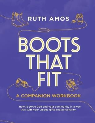 Boots That Fit A Companion Workbook: How to serve God and your community in a way that suits your unique gifts and personality. - Ruth Amos - cover