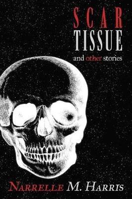 Scar Tissue: And Other Stories - Narrelle M Harris - cover