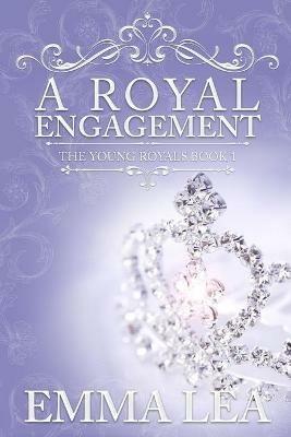 A Royal Engagement: The Young Royals Book 1 - Emma Lea - cover