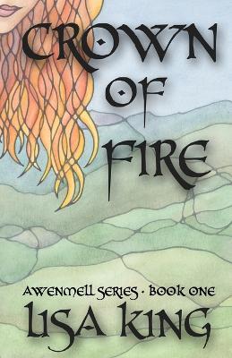 Crown Of Fire: Awenmell Series Book One - Lisa King - cover