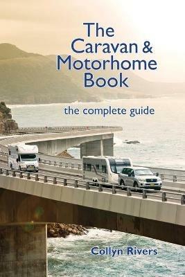 The Caravan & Motorhome Book: The Complete Guide - Collyn Rivers - cover