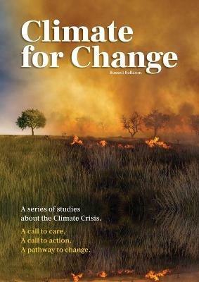 Climate for Change: A Series of Studies about the Climate Crisis - Russell Rollason - cover