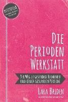 Die Perioden-Werkstatt: Der Weg zu gesunden Hormonen und einer gesunden Periode - Lara Briden - cover