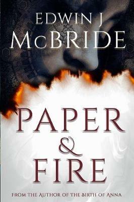Paper & Fire - Edwin J McBride - cover