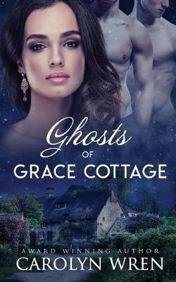 Ghosts of Grace Cottage - Carolyn Wren - cover