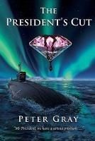 The President's Cut: Pink Diamonds Are More Than Just Desirable - Peter Gray - cover